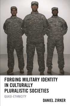 Hardcover Forging Military Identity in Culturally Pluralistic Societies: Quasi-Ethnicity Book
