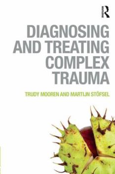 Paperback Diagnosing and Treating Complex Trauma Book