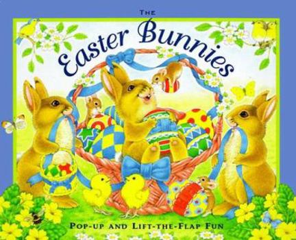 Hardcover The Easter Bunnies: Pop-Up and Lift-The-Flap Fun Book