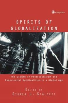 Paperback Spirits of Globalisation: The Growth of Pentecostalism and Spirituality in a Global Age Book