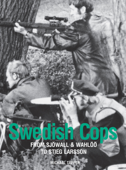 Swedish Cops: From Sjöwall and Wahlöö to Stieg Larsson