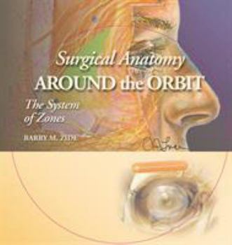 Hardcover Surgical Anatomy Around the Orbit: The System of Zones: A Continuation of Surgical Anatomy of the Orbit by Barry M. Zide and Glenn W. Jelks (Includes Book