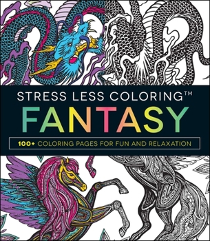 Paperback Stress Less Coloring: Fantasy: 100+ Coloring Pages for Fun and Relaxation Book