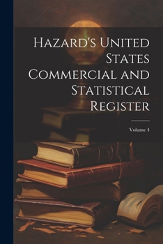 Paperback Hazard's United States Commercial and Statistical Register; Volume 4 Book