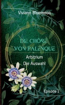 Paperback Die Chöre von Palenque: Arbitrium - Die Auswahl [German] Book