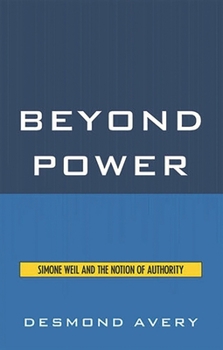 Hardcover Beyond Power: Simone Weil and the Notion of Authority Book