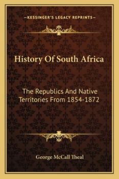 Paperback History Of South Africa: The Republics And Native Territories From 1854-1872 Book