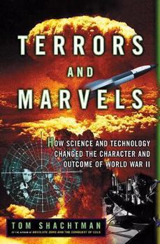 Hardcover Terrors and Marvels: How Science and Technology Changed the Character and Outcome of World War II Book