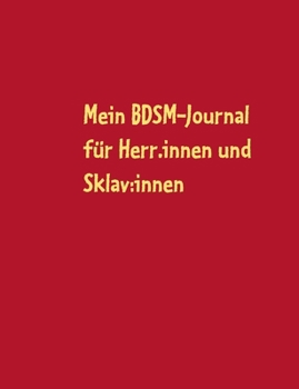 Paperback Mein BDSM-Journal: für Herr: innen und Sklav: innen [German] Book