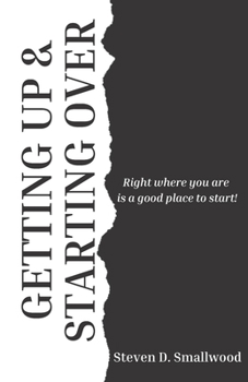 Paperback Getting Up and Starting Over: Right where you are is a great place to start Book