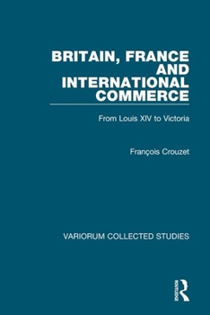 Hardcover Britain, France and International Commerce: From Louis XIV to Victoria Book