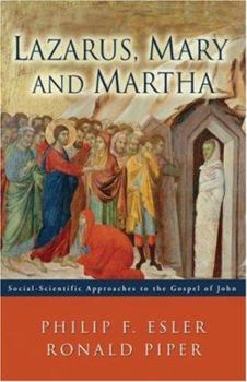 Paperback Lazarus, Mary and Martha: Social-Scientific Approaches to the Gospel of John Book