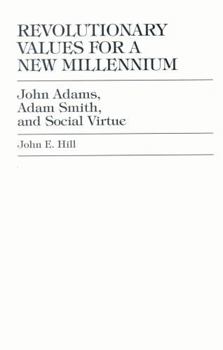 Hardcover Revolutionary Values for a New Millennium: John Adams, Adam Smith, and Social Virtue Book