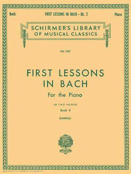Paperback First Lessons in Bach - Book 2: Schirmer Library of Classics Volume 1437 Piano Solo Book