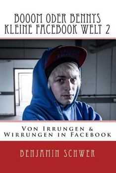 Paperback Booom oder Bennys kleine Facebook Welt 2: Von Irrungen & Wirrungen in Facebook [German] Book