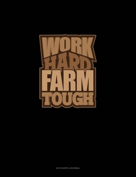 Paperback Work Hard Farm Tough: Accounts Journal Book