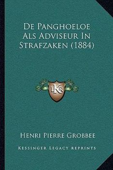 Paperback De Panghoeloe Als Adviseur In Strafzaken (1884) [Dutch] Book