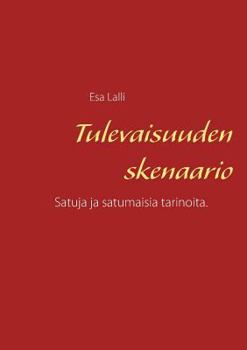 Paperback Tulevaisuuden skenaario: Satuja ja satumaisia tarinoita. [Finnish] Book