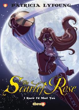 Scarlet Rose #1: I Knew I'd Meet You - Book #1 of the Scarlet Rose