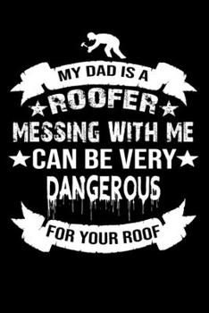 MY DAD IS ROOFER: Cute Roofer Lined journal Notebook, Great Accessories & Gift Idea for Roofer Lover. Lined journal Notebook With An Inspirational Quote.