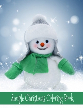 Simple Christmas Coloring Book: Christmas Coloring Books for Children - Great Holiday Gift - Fun Holiday Christmas Books for All Ages
