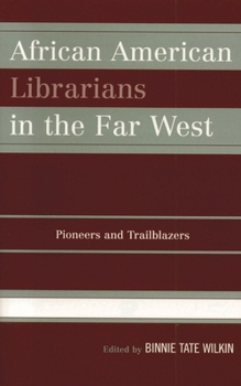 Paperback African American Librarians in the Far West: Pioneers and Trailblazers Book