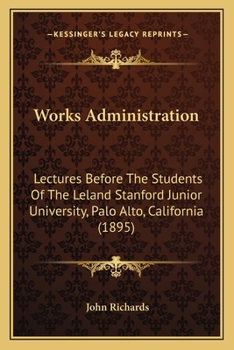 Paperback Works Administration: Lectures Before The Students Of The Leland Stanford Junior University, Palo Alto, California (1895) Book