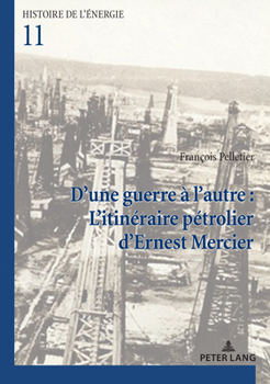 Paperback D'une guerre à l'autre: L'itinéraire pétrolier d'Ernest Mercier [French] Book