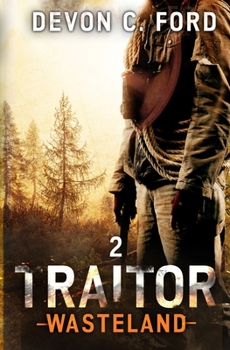 Traitor: A Post-Apocalyptic Survival Series (Wasteland) - Book #2 of the Wasteland