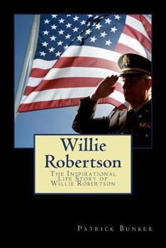 Paperback Willie Robertson: The Inspirational Life Story of Willie Robertson; Duck Commander CEO, Reality Television Star, and National Role Model Book