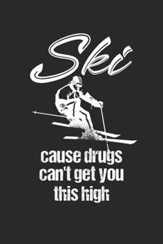 Trainingsbuch für Skifahrer: Stetige Verbesserung mit diesem Trainigstagebuch ? Vorlage für über 100 Trainigstage ? Planen, üben, umsetzen ? 6x9 Format ? Motiv: Ski cause drugs 6 (German Edition)