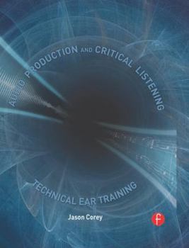 Hardcover Audio Production and Critical Listening: Technical Ear Training [With CDROM] Book