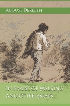 In Praise of Walking and Other Essays