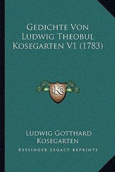 Paperback Gedichte Von Ludwig Theobul Kosegarten V1 (1783) [German] Book