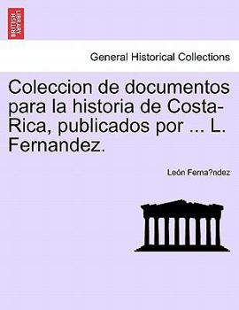 Colección de documentos para la Historia de Costa Rica - Book #1 of the Coleccion de documentos para la historia de Costa Rica