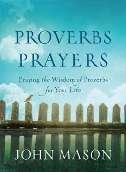 Paperback Proverbs Prayers: Praying the Wisdom of Proverbs for Your Life Book
