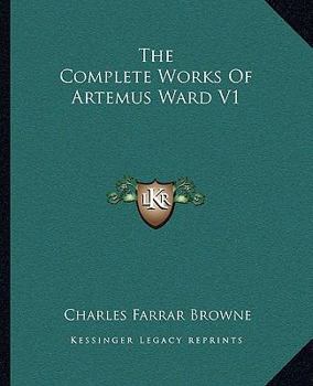 The Complete Works Of Artemus Ward V1