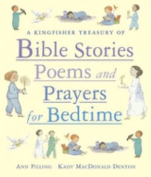 A Kingfisher Treasury of Bible Stories, Poems, and Prayers for Bedtime - Book  of the Kingfisher Treasury Of Stories