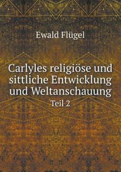 Paperback Carlyles religi?se und sittliche Entwicklung und Weltanschauung Teil 2 [German] Book