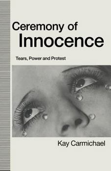 Paperback Ceremony of Innocence: Tears, Power and Protest Book