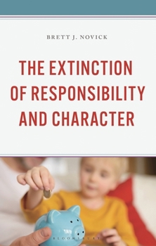 Hardcover The Extinction of Responsibility and Character Book