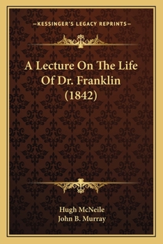 Paperback A Lecture On The Life Of Dr. Franklin (1842) Book