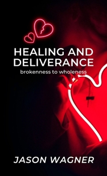 Paperback Healing and Deliverance: Brokenness to Wholeness Book