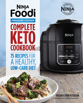 Paperback Ninja Foodi Pressure Cooker: Complete Keto Cookbook: 75 Recipes for a Healthy, Low Carb Diet Book