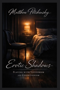 Paperback Erotic Shadows: Playing with Voyeurism and Exhibitionism Book