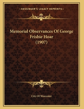 Paperback Memorial Observances Of George Frisbie Hoar (1907) Book