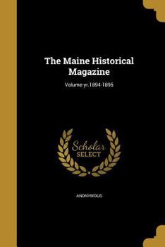 Paperback The Maine Historical Magazine; Volume yr.1894-1895 Book