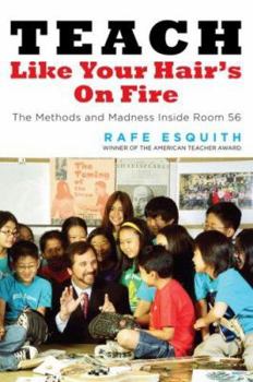 Hardcover Teach Like Your Hair's on Fire: The Methods and Madness Inside Room 56 Book