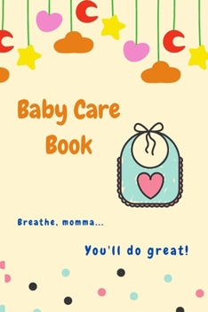 Baby Care Book: Wellcome Little One l First Days with Your Baby: Naps, Meals, Pee/Poo changes, Activities And Games, Mood of the Day l