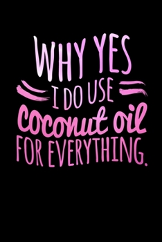 Paperback Why Yes I do Use Coconut Oil For Everything: Graph Paper Journal / Notebook / Diary Gift - 6"x9" - 120 pages - Graph Paper - 5mm x 5mm - Matte Cover Book